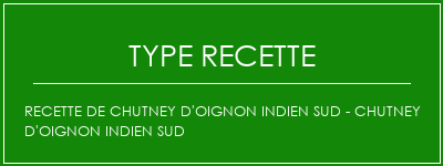 Recette de chutney d'oignon indien sud - Chutney d'oignon indien sud Spécialité Recette Indienne Traditionnelle