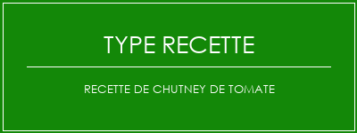 Recette de chutney de tomate Spécialité Recette Indienne Traditionnelle