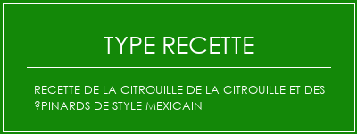 Recette de la citrouille de la citrouille et des épinards de style mexicain Spécialité Recette Indienne Traditionnelle