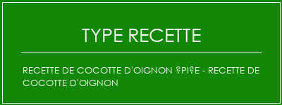 Recette de cocotte d'oignon épiée - recette de cocotte d'oignon Spécialité Recette Indienne Traditionnelle