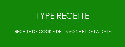 Recette de cookie de l'avoine et de la date Spécialité Recette Indienne Traditionnelle