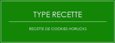 Recette de cookies Horlicks Spécialité Recette Indienne Traditionnelle