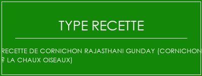 Recette de cornichon Rajasthani Gunday (cornichon à la chaux oiseaux) Spécialité Recette Indienne Traditionnelle