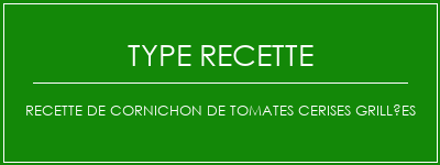 Recette de cornichon de tomates cerises grillées Spécialité Recette Indienne Traditionnelle