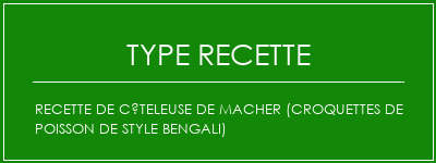 Recette de côteleuse de Macher (croquettes de poisson de style bengali) Spécialité Recette Indienne Traditionnelle