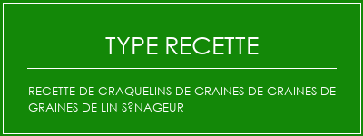 Recette de craquelins de graines de graines de graines de lin sénageur Spécialité Recette Indienne Traditionnelle