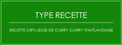 Recette crémeuse de curry curry thaïlandaise Spécialité Recette Indienne Traditionnelle