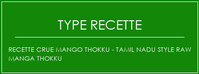 Recette crue Mango Thokku - Tamil Nadu Style Raw Manga Thokku Spécialité Recette Indienne Traditionnelle