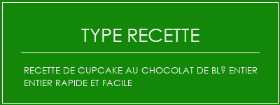 Recette de cupcake au chocolat de blé entier entier rapide et facile Spécialité Recette Indienne Traditionnelle