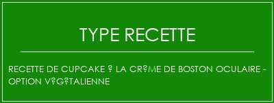 Recette de cupcake à la crème de Boston oculaire - Option végétalienne Spécialité Recette Indienne Traditionnelle