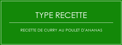 Recette de curry au poulet d'ananas Spécialité Recette Indienne Traditionnelle