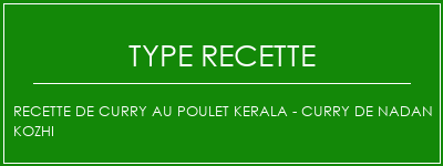 Recette de curry au poulet Kerala - Curry de Nadan Kozhi Spécialité Recette Indienne Traditionnelle