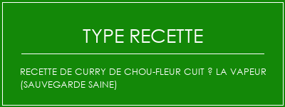 Recette de curry de chou-fleur cuit à la vapeur (sauvegarde saine) Spécialité Recette Indienne Traditionnelle