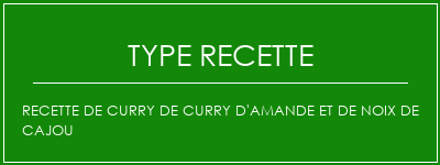 Recette de curry de curry d'amande et de noix de cajou Spécialité Recette Indienne Traditionnelle