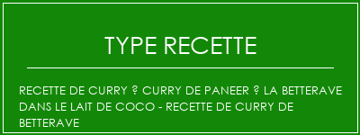 Recette de curry à curry de Paneer à la betterave dans le lait de coco - Recette de curry de betterave Spécialité Recette Indienne Traditionnelle