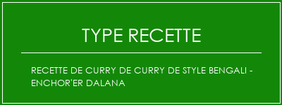 Recette de curry de curry de style bengali - Enchor'er Dalana Spécialité Recette Indienne Traditionnelle