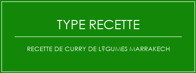 Recette de curry de légumes Marrakech Spécialité Recette Indienne Traditionnelle