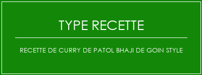 Recette de curry de Patol Bhaji de Goin Style Spécialité Recette Indienne Traditionnelle