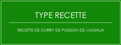 Recette de curry de poisson de Mughlai Spécialité Recette Indienne Traditionnelle