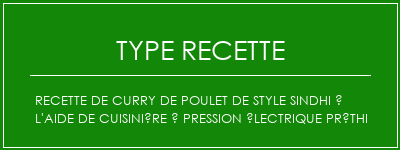 Recette de curry de poulet de style Sindhi à l'aide de cuisinière à pression électrique préthi Spécialité Recette Indienne Traditionnelle