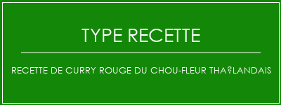 Recette de curry rouge du chou-fleur Thaïlandais Spécialité Recette Indienne Traditionnelle