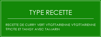 Recette de curry vert végétarienne végétarienne épicée et tangy avec tamarin Spécialité Recette Indienne Traditionnelle