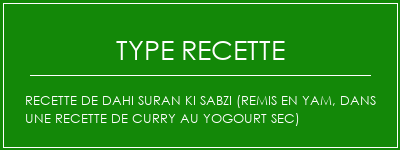 Recette de Dahi Suran Ki Sabzi (remis en Yam, dans une recette de curry au yogourt sec) Spécialité Recette Indienne Traditionnelle