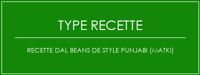 Recette DAL Beans de style Punjabi (MATKI) Spécialité Recette Indienne Traditionnelle