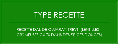 Recette Dal de Gujarati Trevti (lentilles crémeuses cuits dans des épices douces) Spécialité Recette Indienne Traditionnelle