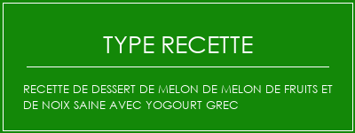 Recette de dessert de melon de melon de fruits et de noix saine avec yogourt grec Spécialité Recette Indienne Traditionnelle