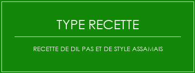 Recette de dil pas et de style assamais Spécialité Recette Indienne Traditionnelle