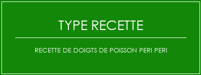 Recette de doigts de poisson Peri Peri Spécialité Recette Indienne Traditionnelle