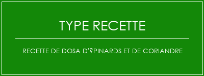 Recette de Dosa d'épinards et de coriandre Spécialité Recette Indienne Traditionnelle