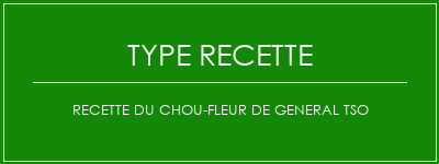 Recette du chou-fleur de General TSO Spécialité Recette Indienne Traditionnelle