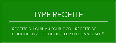 Recette du cuit au four Gobi - Recette de chouchourie de chou-fleur en bonne santé Spécialité Recette Indienne Traditionnelle