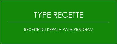 Recette du Kerala Pala Pradham Spécialité Recette Indienne Traditionnelle