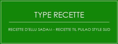 Recette d'Ellu Sadam - Recette Til Pulao Style Sud Spécialité Recette Indienne Traditionnelle