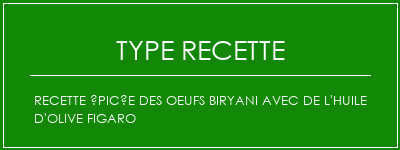 Recette épicée des oeufs Biryani avec de l'huile d'olive Figaro Spécialité Recette Indienne Traditionnelle