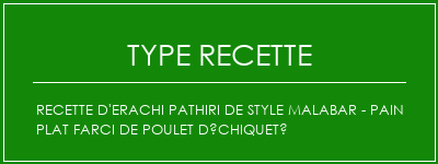 Recette d'erachi Pathiri de style malabar - Pain plat farci de poulet déchiqueté Spécialité Recette Indienne Traditionnelle