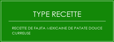 Recette de fajita mexicaine de patate douce curreuse Spécialité Recette Indienne Traditionnelle