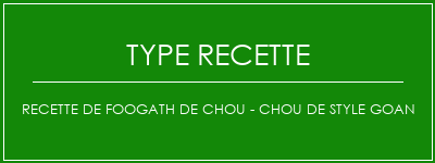 Recette de fooGath de chou - Chou de style Goan Spécialité Recette Indienne Traditionnelle