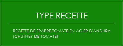 Recette de frappe tomate en acier d'andhra (chutney de tomate) Spécialité Recette Indienne Traditionnelle