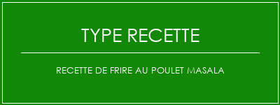 Recette de frire au poulet Masala Spécialité Recette Indienne Traditionnelle