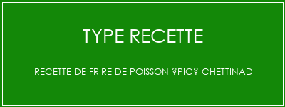 Recette de frire de poisson épicé Chettinad Spécialité Recette Indienne Traditionnelle