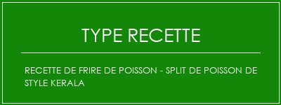 Recette de frire de poisson - Split de poisson de style kerala Spécialité Recette Indienne Traditionnelle