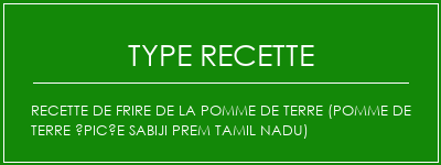 Recette de frire de la pomme de terre (pomme de terre épicée Sabiji Prem Tamil Nadu) Spécialité Recette Indienne Traditionnelle