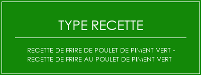 Recette de frire de poulet de piment vert - recette de frire au poulet de piment vert Spécialité Recette Indienne Traditionnelle