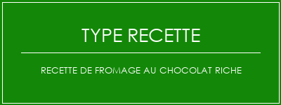 Recette de fromage au chocolat riche Spécialité Recette Indienne Traditionnelle