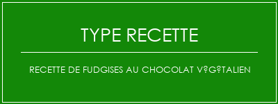 Recette de fudgises au chocolat végétalien Spécialité Recette Indienne Traditionnelle