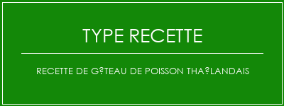 Recette de gâteau de poisson thaïlandais Spécialité Recette Indienne Traditionnelle